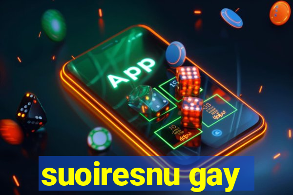 suoiresnu gay